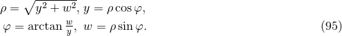 ∘ -2-----2 ρ = y + w , y = ρcos φ, φ = arctan w-, w = ρ sin φ. (95 ) y