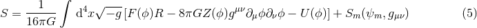 1 ∫ √ --- S = ------ d4x − g[F (ϕ)R − 8πGZ (ϕ)gμν∂ μϕ∂νϕ − U (ϕ)] + Sm (ψm, gμν) (5 ) 16πG