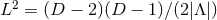 2 L = (D − 2)(D − 1 )∕ (2 |Λ |)