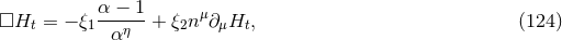 α-−--1 μ □Ht = − ξ1 αη + ξ2n ∂μHt, (124 )