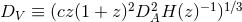 2 2 −1 1∕3 DV ≡ (cz(1 + z) D AH (z) )