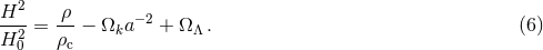 2 H-- = ρ-− Ωka− 2 + Ω Λ. (6 ) H20 ρc