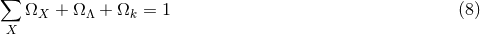 ∑ ΩX + Ω Λ + Ωk = 1 (8 ) X