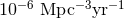 10− 6 Mpc −3yr−1