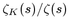 $\zeta _K(s)/\zeta (s)$