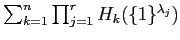 $ \sum_{k=1}^n \prod_{j=1}^r H_k(\{1\}^{\lambda_j})$