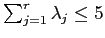 $ \sum_{j=1}^r \lambda_j\leq 5$