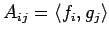 $A_{ij} =
\langle f_i,g_j\rangle$