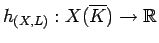 $ h_{(X,L)}: X(\overline{K}) \to {\mathbb{R}}$