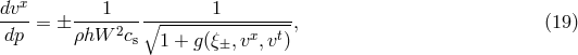 dvx 1 1 ----= ± --------∘-----------------, (19 ) dp ρhW 2cs 1 + g(ξ±,vx, vt)