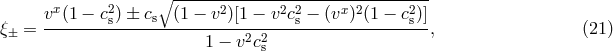 ∘ -------------------------------- vx(1 − c2) ± c (1 − v2)[1 − v2c2− (vx)2(1 − c2)] ξ± = --------s-----s-----------------s-------------s-, (21 ) 1 − v2c2s