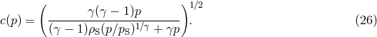 ( ) γ(γ − 1)p 1∕2 c(p) = (γ −-1)ρ-(p∕p-)1∕γ +-γp . (26 ) S S