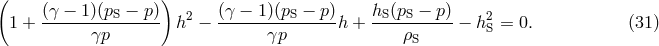 ( ) (γ-−-1)(pS-−-p) 2 (γ-−-1)(pS-−-p) hS-(pS −-p-) 2 1 + γp h − γp h + ρ − h S = 0. (31 ) S