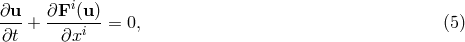 ∂u ∂Fi (u ) --- + ----i-- = 0, (5 ) ∂t ∂x
