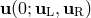 u(0;uL, uR)