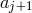 aj+1