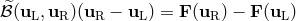 ^ ℬ(uL, uR)(uR − uL ) = F (uR ) − F(uL )