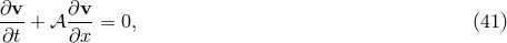 ∂v ∂v --- + 𝒜 --- = 0, (41 ) ∂t ∂x