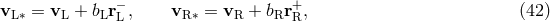 − + vL∗ = vL + bLrL , vR ∗ = vR + bRrR, (42 )