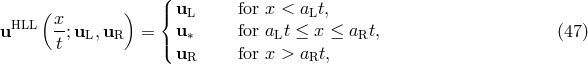 ( ) (| u for x < a t, HLL x- { L L u t;uL, uR = |( u∗ for aLt ≤ x ≤ aRt, (47 ) uR for x > aRt,