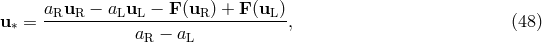 u = aRuR--−-aLuL-−--F(uR-) +-F-(uL)-, (48 ) ∗ aR − aL