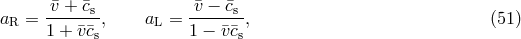 v¯+-¯cs- ¯v-−-¯cs- aR = 1 + ¯v¯cs, aL = 1 − ¯v¯cs, (51 )
