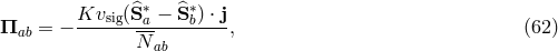 ^∗ ^∗ Π = − Kvsig(S-a −-Sb) ⋅ j, (62 ) ab N ab