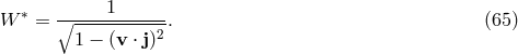 1 W ∗ = ∘-----------. (65 ) 1 − (v ⋅ j)2