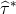 ^ ∗ τ