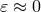 𝜀 ≈ 0