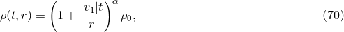 ( ) |v1|t α ρ(t,r ) = 1 + ----- ρ0, (70 ) r