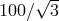 √ -- 100 ∕ 3