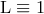 L ≡ 1