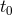 t0