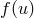f (u)