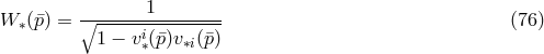 1 W ∗(¯p) = ∘---------------- (76 ) 1 − vi∗(¯p)v∗i(¯p)