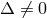 Δ ⁄= 0