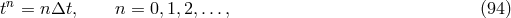 n t = n Δt, n = 0,1,2, ..., (94 )