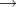 →