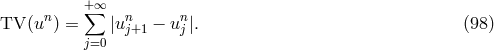 n +∑∞ n n TV (u ) = |uj+1 − uj|. (98 ) j=0