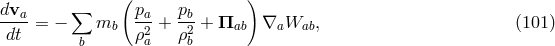 ( ) dva-= − ∑ m pa-+ pb-+ Π ∇ W , (101 ) dt b ρ2a ρ2b ab a ab b