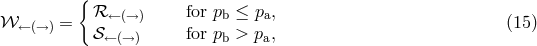 { ℛ ←(→ ) for pb ≤ pa, 𝒲 ← (→) = 𝒮 for p > p , (15 ) ← (→ ) b a