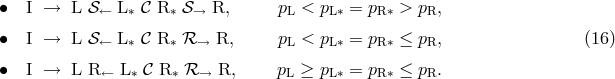 ∙ I → L 𝒮 ← L∗ 𝒞 R ∗ 𝒮 → R, pL < pL ∗ = pR ∗ > pR, ∙ I → L 𝒮 ← L∗ 𝒞 R ∗ ℛ → R, pL < pL ∗ = pR ∗ ≤ pR, (16 ) ∙ I → L R ← L ∗ 𝒞 R ∗ ℛ → R, pL ≥ pL ∗ = pR ∗ ≤ pR.