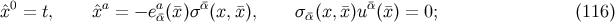 0 a a α¯ ¯α xˆ = t, ˆx = − e¯α(¯x)σ (x, ¯x), σ ¯α(x, ¯x)u (¯x ) = 0; (116 )