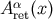 α A ret(x)