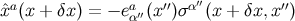 ˆxa(x + δx ) = − ea′′(x ′′)σ α′′(x + δx,x′′) α