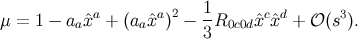 a a 2 1 c d 3 μ = 1 − aa ˆx + (aa ˆx ) − -R0c0dˆx ˆx + 𝒪 (s ). 3