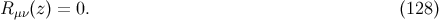 R (z) = 0. (128 ) μν
