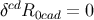 δcdR0cad = 0
