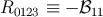 R0123 ≡ − ℬ11